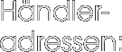 Händler- adressen: