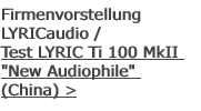 Firmenvorstellung  LYRICaudio /  Test LYRIC