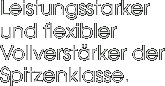 Leistungsstarker  und flexibler Vollverstärker der