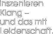 inszenieren Klang –  und das